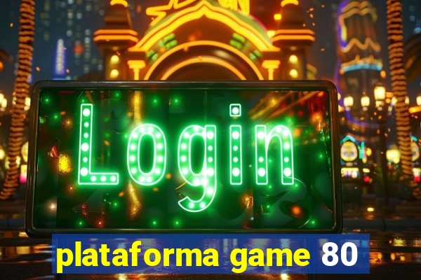 plataforma game 80